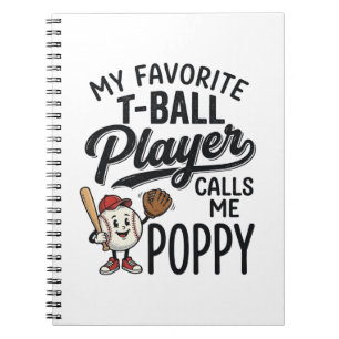Favourite T-Ball Player Calls Me Poppy Shirt Desig Notebook
