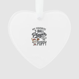 Favourite T-Ball Player Calls Me Poppy Shirt Desig Ornament