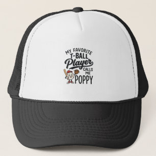Favourite T-Ball Player Calls Me Poppy Shirt Desig Trucker Hat