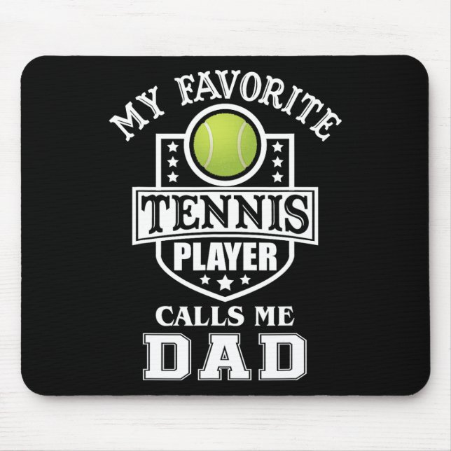 Favourite Tennis Player Calls Me Dad Matching Fath Mouse Pad (Front)