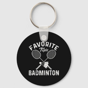 Favourite Topic Badminton Funny Sports Player Key Ring