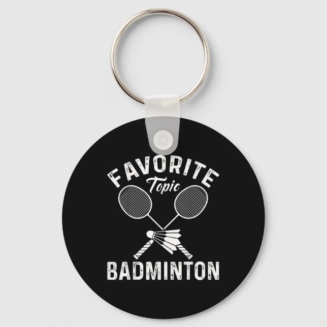 Favourite Topic Badminton Funny Sports Player  Key Ring (Front)