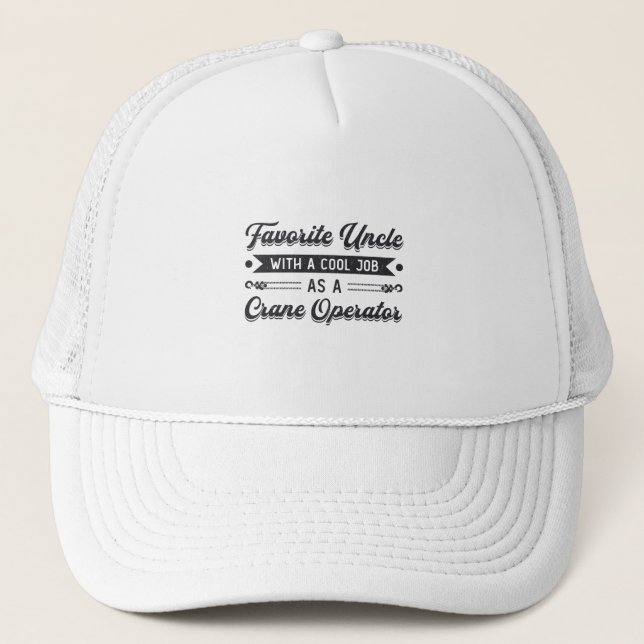 Favourite Uncle Construction Site Crane Operator Trucker Hat (Front)