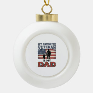 Favourite Veteran Is My Dad Patriotic Shirt Design Ceramic Ball Christmas Ornament