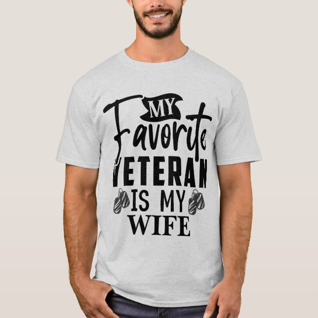 Favourite Veteran is My Wife Proud Military Husban T-Shirt (Front)