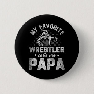 Favourite Wrestler Calls Me Papa Father's Day  6 Cm Round Badge