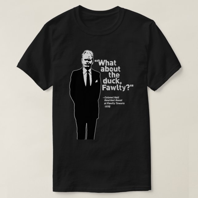 Fawlty Towers What about the duck T-Shirt (Design Front)