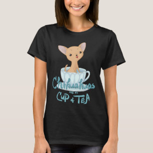 Fawn Teacup Chihuahuas Are My Cup Of Tea T-Shirt