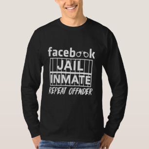 Fb Social Network Jail Inmate Repeat Offender Humo T-Shirt