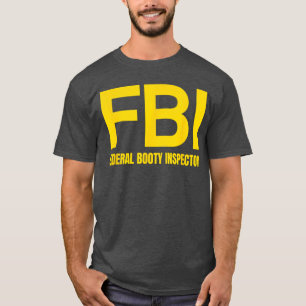 FBI Federal Booty Inspector X Only Love Date Fans T-Shirt