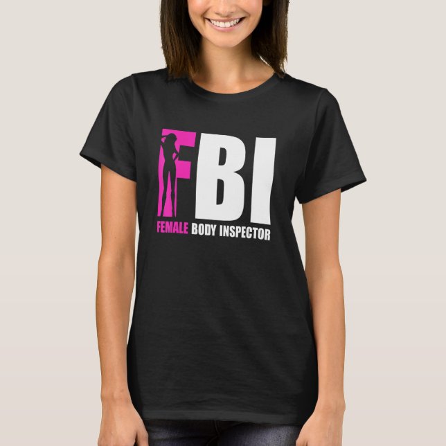 FBI Female Body Inspector Acronym   Collector T-Shirt (Front)