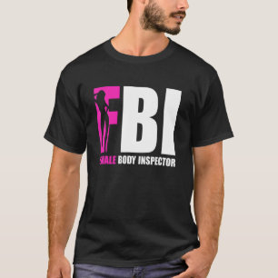 FBI Female Body Inspector Acronym Collector T-Shirt