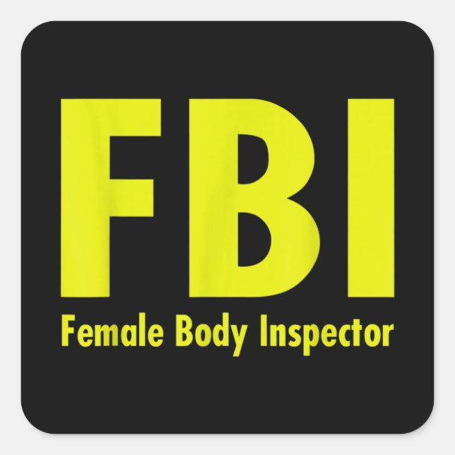 FBI Female Body Inspector for Men dad joke Square Sticker (Front)