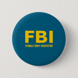 Fbi Female Body Inspector Funny Text  6 Cm Round Badge