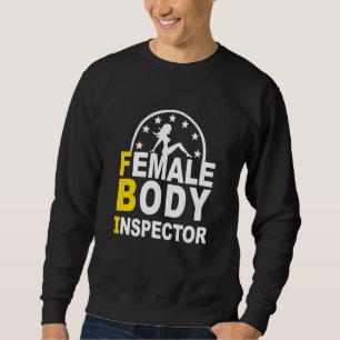 FBI Female Body Inspector Sweatshirt