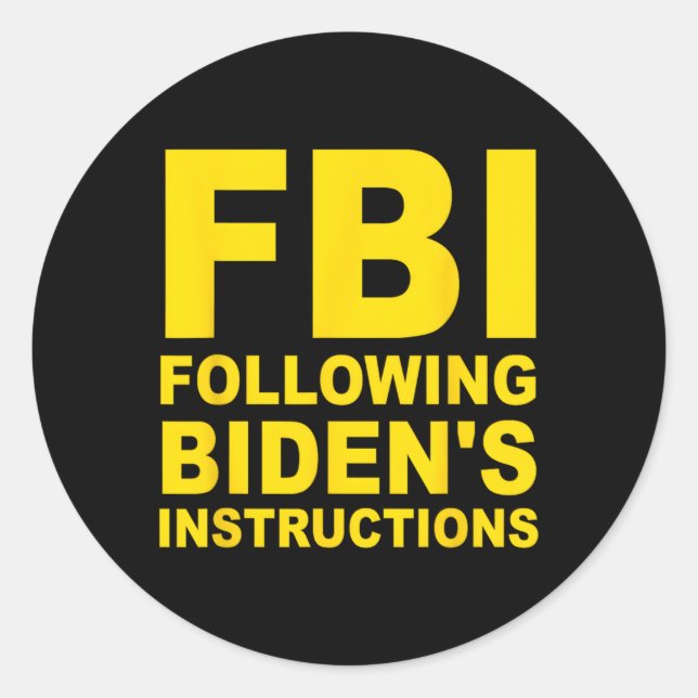Fbi Following Biden'S Instructions Classic Round Sticker (Front)