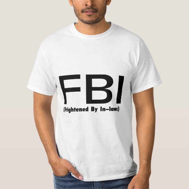 FBI Frightened By In Laws T-Shirt (Front)