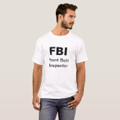 FBI: Front Butt Inspector T-Shirt (Front Full)