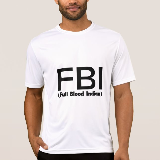 FBI Full Blooded Indian T-Shirt (Front)