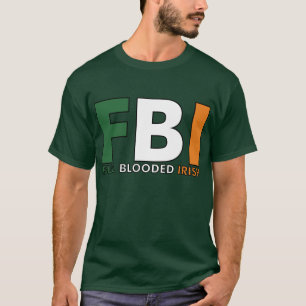 FBI: Full Blooded Irish T-Shirt