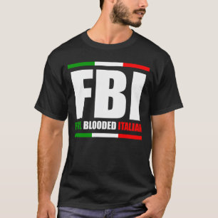 FBI Full Blooded Italian Italy Heritage Pride Amer T-Shirt