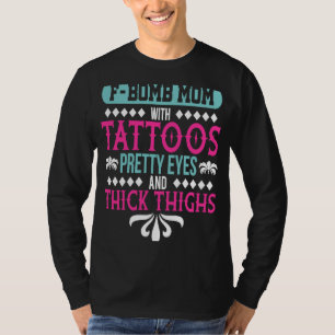 FBomb Mum With Tatoos Mum Memes Apparel s for Tatt T-Shirt