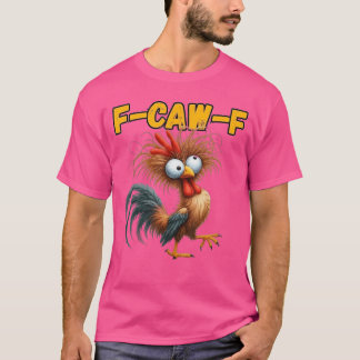 FCawF Chicken Quote Rooster Meme retro T-Shirt
