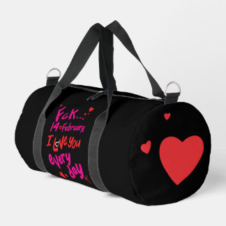 Fck 14th of February, I love you every day Duffle Bag