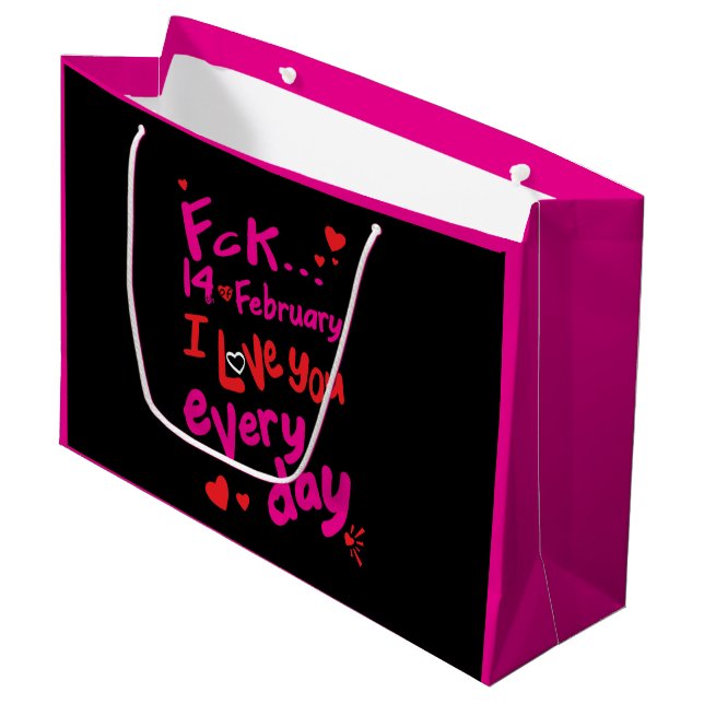 Fck 14th of February, I love you every day Large Gift Bag (Front Angled)
