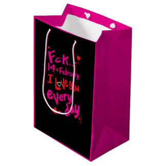 Fck 14th of February, I love you every day Medium Gift Bag