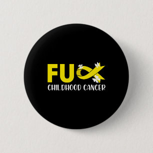 Fck Childhood Cancer I Wear Gold for Cancer Awaren 6 Cm Round Badge