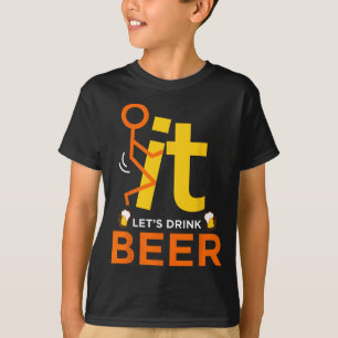 Fck It Let's Drink Beer - Funny Rude Drinking  T-Shirt