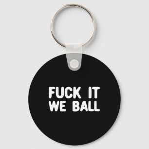 Fck It We Ball Basketball Player Basketball 1 Key Ring