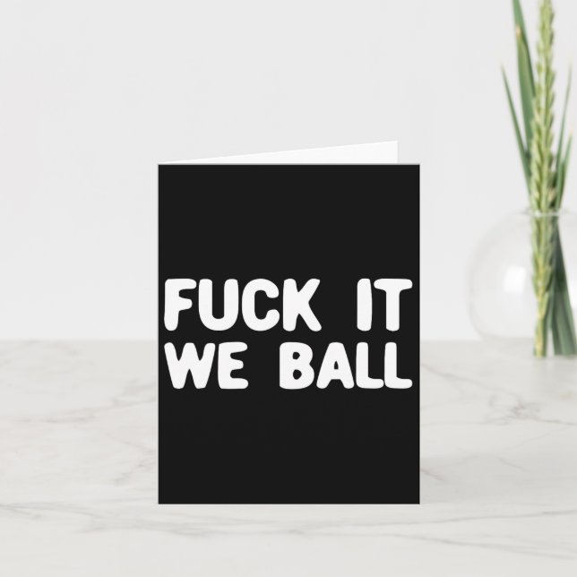 Fck It We Byll Bysketbyll Player Bysketbyll 1  Card (Front)