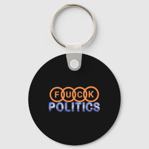 Fck Politics Funny Protest  Key Ring