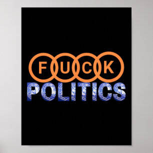 Fck Politics Funny Protest  Poster