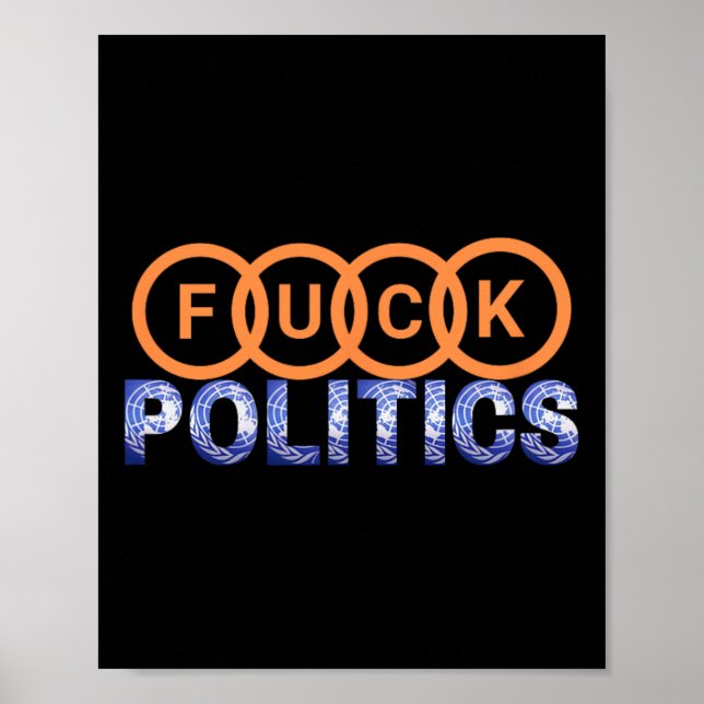 Fck Politics Funny Protest  Poster (Front)