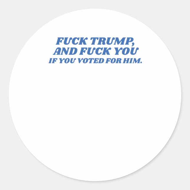 Fck Trump  Classic Round Sticker (Front)