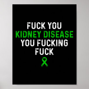 Fck You Kidney Disease You Fcking Fck Awareness  Poster
