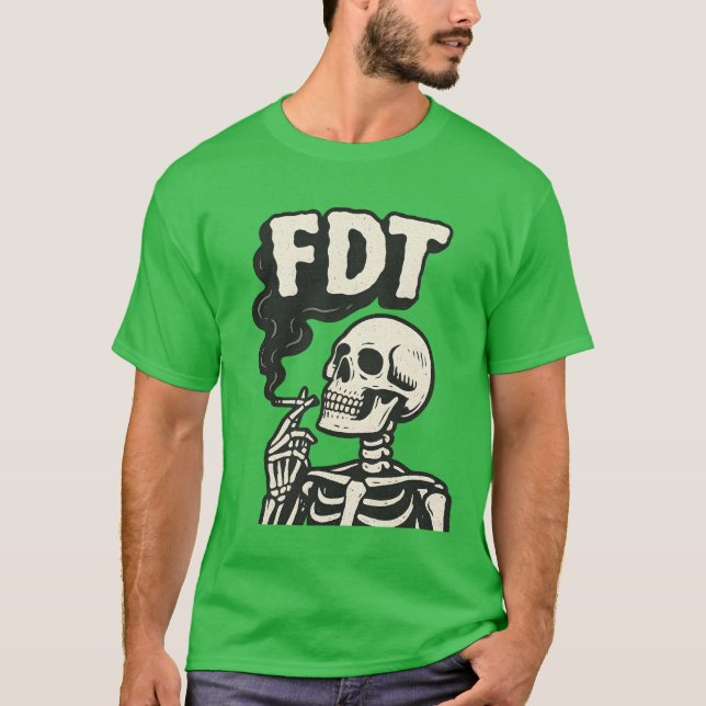 “FDT” + skeleton smoking cigarette T-Shirt (Front)