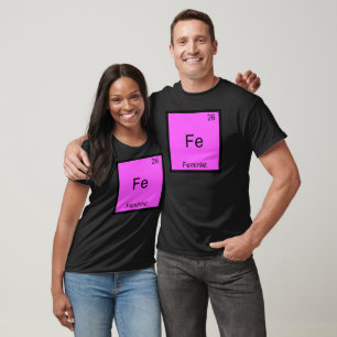 Fe - Feminist Funny Chemistry Element Symbol Tee