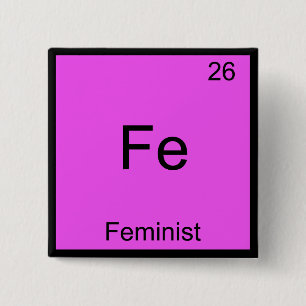 Fe - Feminist Funny Chemistry Element Symbol Tee 15 Cm Square Badge