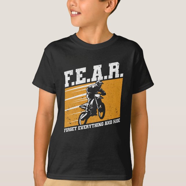 Fear Dirtbike Motocross Forget everything T-Shirt (Front)