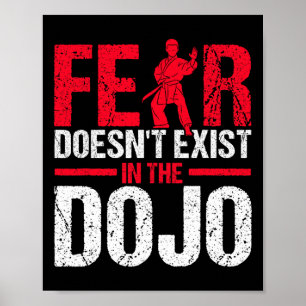 Fear Doesn't Exist In The Dojo Karate  Poster