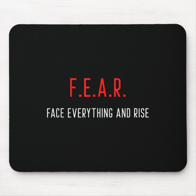 Fear Face Everything And Rise Motivation Inspirati Mouse Pad (Front)