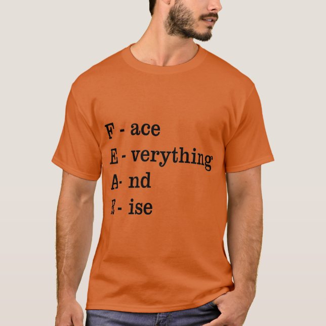 FEAR, Face Everything and Rise T-Shirt (Front)