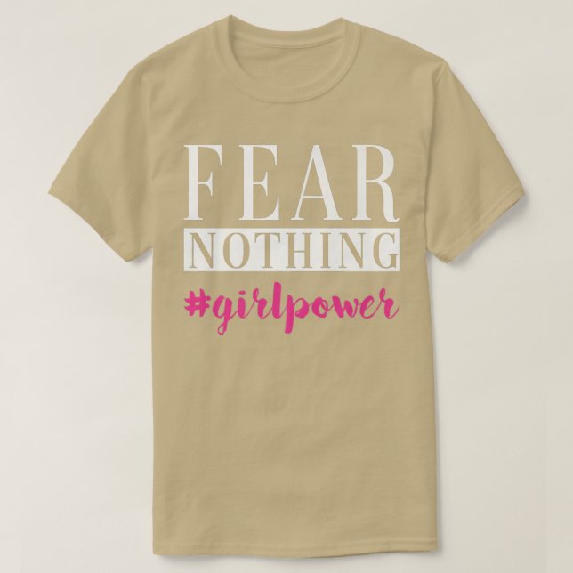Fear Girl Nothing Women Rights Power Emancipation  T-Shirt (Design Front)