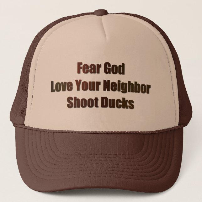 Fear God, Love Your Neighbour, Shoot Ducks Trucker Hat (Front)