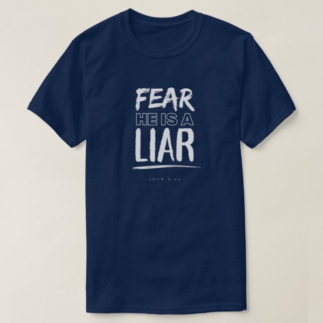 Fear he is a Liar - John 8:44 - T-Shirt (Design Front)