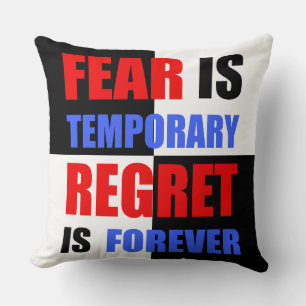 Fear is Temporary, Regret is Forever Cushion